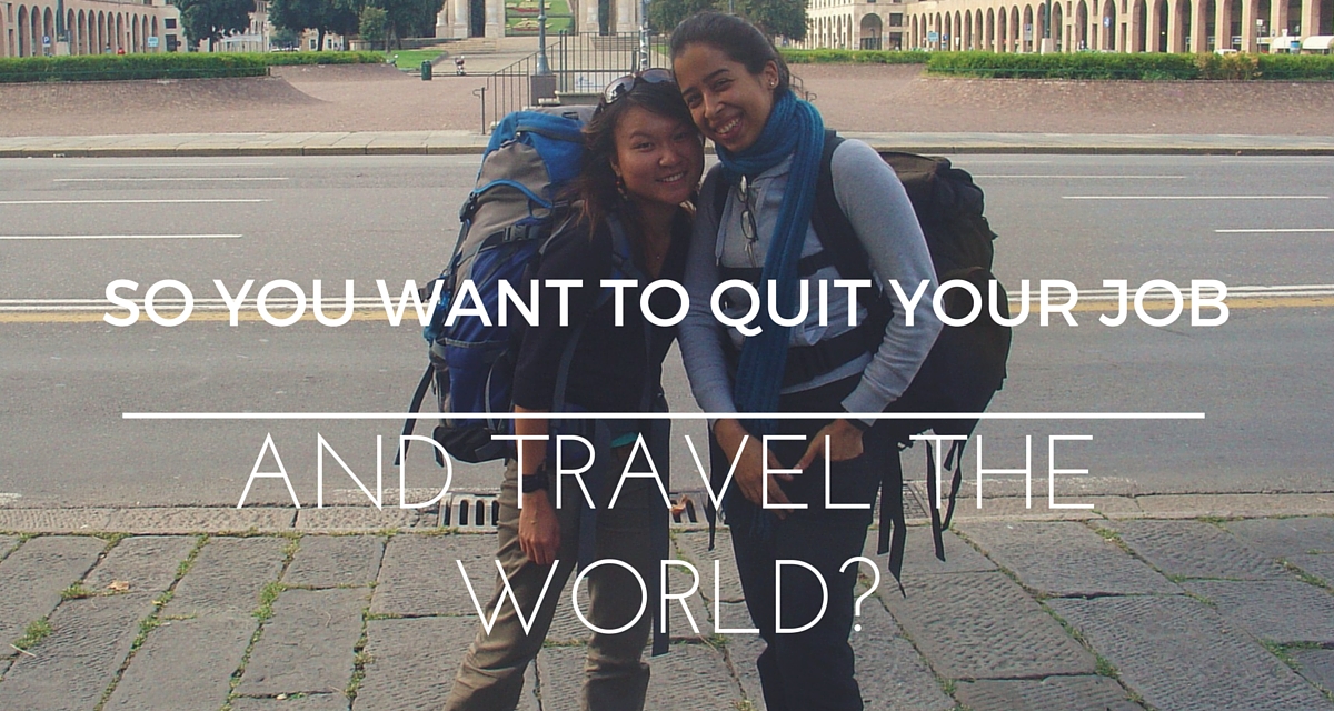 So You Want To Quit Your Job To Travel The World? The Tiny Wanderer